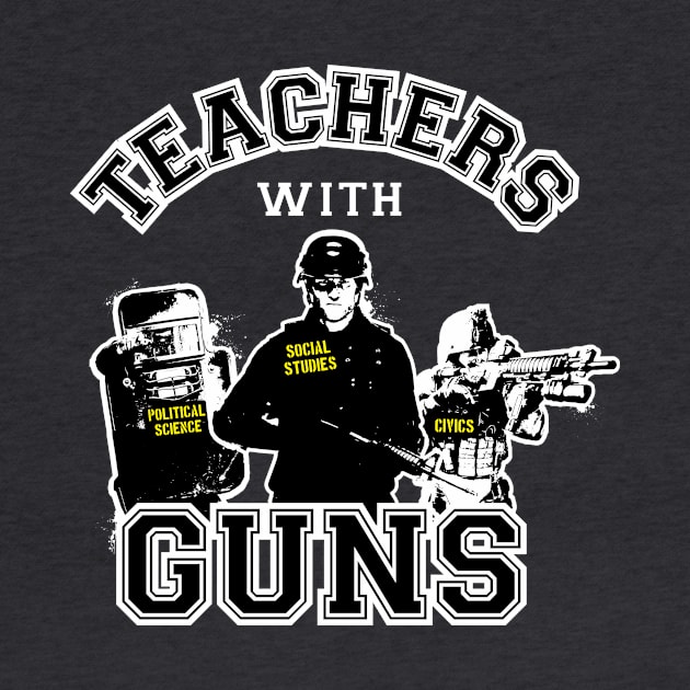 Teachers with guns by gnotorious